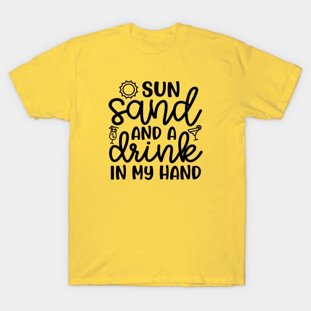Sun sand and a drink in my hand shirt cheap